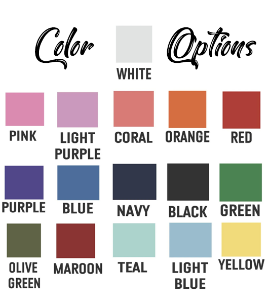 An image showing most of the our color options for this category (White, Pink, Lavender Coral, Orange, Red, Purple, Royal Blue, Navy Blue, Black, Green, Olive Green, Maroon, Teal, Light Blue, and Yellow)